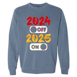 2024 Off 2025 On Happy New Year 2025 Nye New Years Eve Party Funny Gift Garment-Dyed Sweatshirt