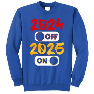 2024 Off 2025 On Happy New Year 2025 Nye New Years Eve Party Funny Gift Sweatshirt