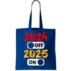 2024 Off 2025 On Happy New Year 2025 Nye New Years Eve Party Funny Gift Tote Bag