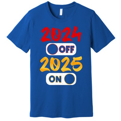 2024 Off 2025 On Happy New Year 2025 Nye New Years Eve Party Funny Gift Premium T-Shirt