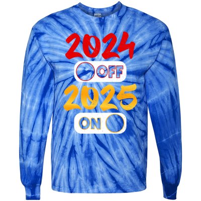 2024 Off 2025 On Happy New Year 2025 Nye New Years Eve Party Funny Gift Tie-Dye Long Sleeve Shirt