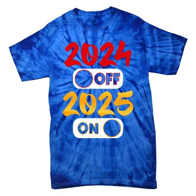 2024 Off 2025 On Happy New Year 2025 Nye New Years Eve Party Funny Gift Tie-Dye T-Shirt