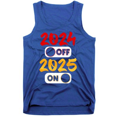 2024 Off 2025 On Happy New Year 2025 Nye New Years Eve Party Funny Gift Tank Top