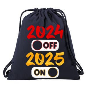 2024 Off 2025 On Happy New Year 2025 Nye New Years Eve Party Funny Gift Drawstring Bag