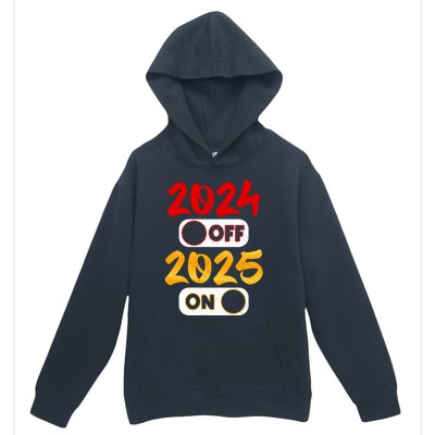 2024 Off 2025 On Happy New Year 2025 Nye New Years Eve Party Funny Gift Urban Pullover Hoodie