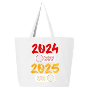 2024 Off 2025 On Happy New Year 2025 Nye New Years Eve Party Funny Gift 25L Jumbo Tote