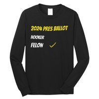 2024 Pres Ballot Hooker Felon Long Sleeve Shirt