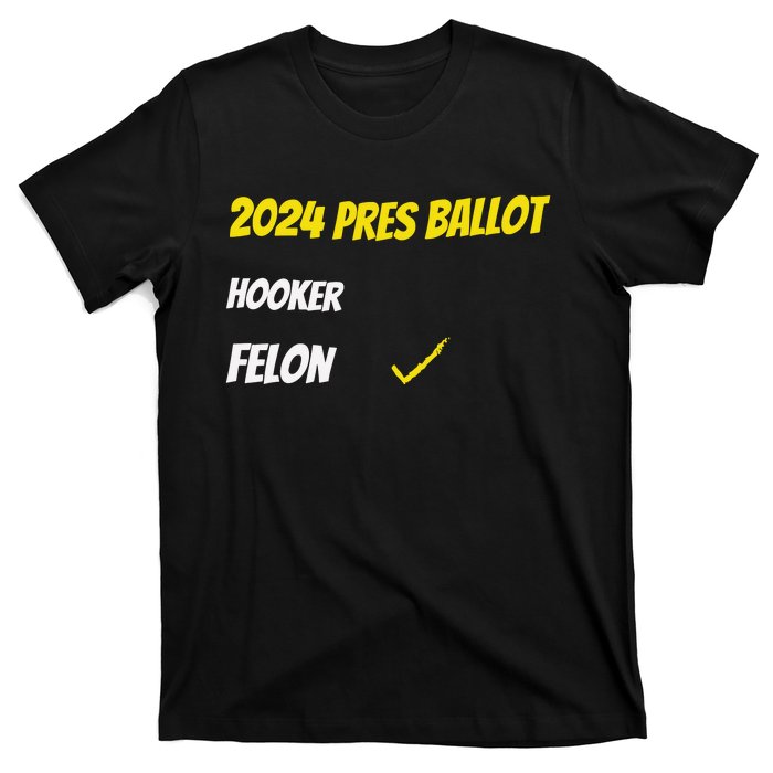 2024 Pres Ballot Hooker Felon T-Shirt