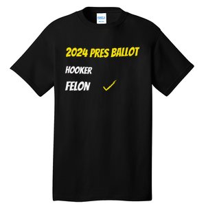 2024 Pres Ballot Hooker Felon Tall T-Shirt