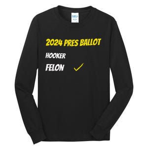 2024 Pres Ballot Hooker Felon Tall Long Sleeve T-Shirt