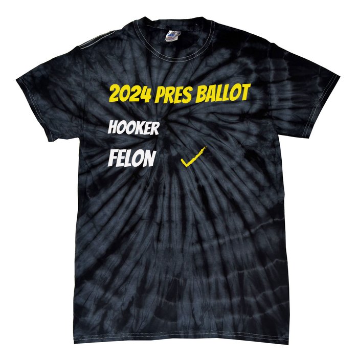 2024 Pres Ballot Hooker Felon Tie-Dye T-Shirt