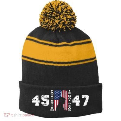 2024 Pro Trump 45 47 Patriotism Is Not Dead Vintage Flag Stripe Pom Pom Beanie