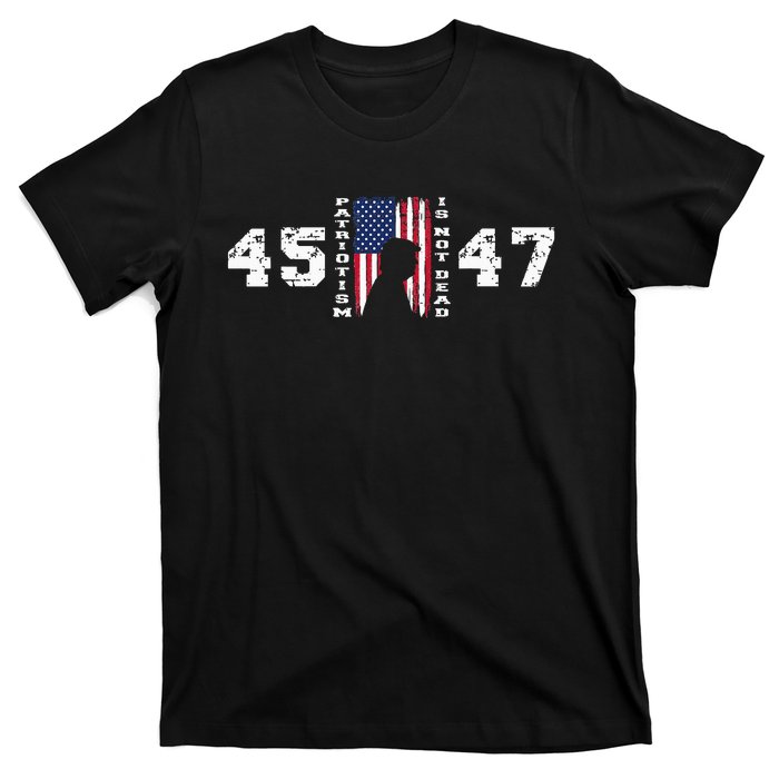 2024 Pro Trump 45 47 Patriotism Is Not Dead Vintage Flag T-Shirt