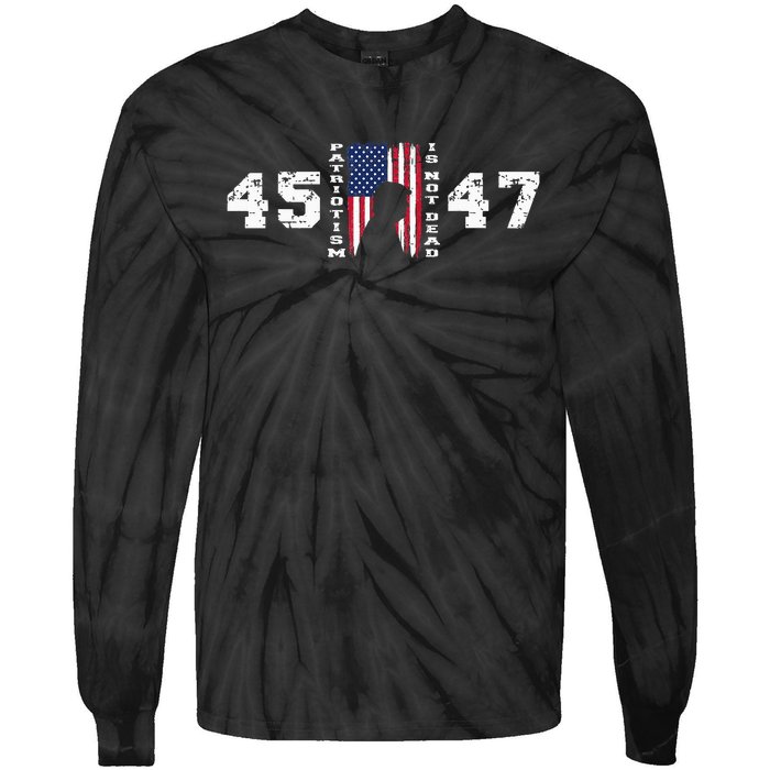 2024 Pro Trump 45 47 Patriotism Is Not Dead Vintage Flag Tie-Dye Long Sleeve Shirt