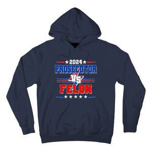 2024 Prosecutor Vs Felon Kamala Vs Trump 2024 Election Tall Hoodie