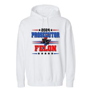 2024 Prosecutor Vs Felon Kamala Vs Trump 2024 Election Garment-Dyed Fleece Hoodie