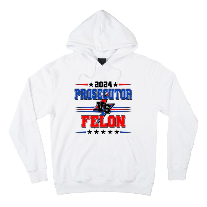 2024 Prosecutor Vs Felon Kamala Vs Trump 2024 Election Hoodie