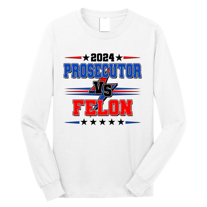 2024 Prosecutor Vs Felon Kamala Vs Trump 2024 Election Long Sleeve Shirt