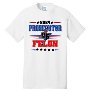 2024 Prosecutor Vs Felon Kamala Vs Trump 2024 Election Tall T-Shirt