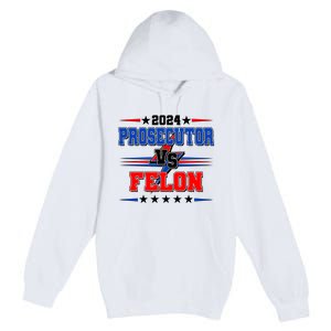 2024 Prosecutor Vs Felon Kamala Vs Trump 2024 Election Premium Pullover Hoodie