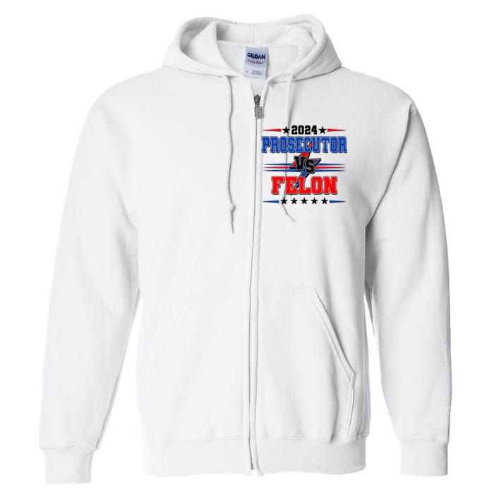 2024 Prosecutor Vs Felon Kamala Vs Trump 2024 Election Full Zip Hoodie