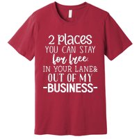 2 Places You Can Stay For Free Premium T-Shirt