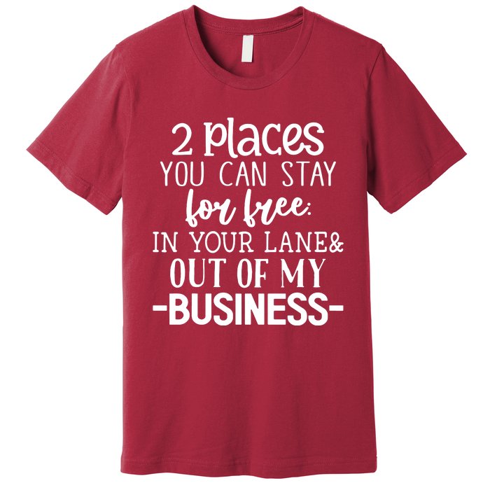 2 Places You Can Stay For Free Premium T-Shirt