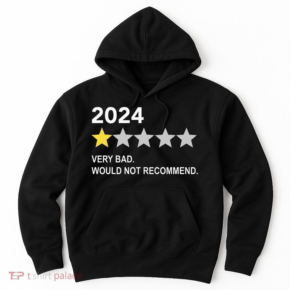 2024 Rating Very Bad Would Not Recommend One Star Rating Hoodie