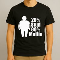 20 Stud 80 Muffin Funny T-Shirt