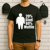 20 Stud 80 Muffin Funny T-Shirt