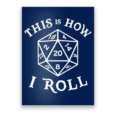 20 Sided Dice T Shirt Dungeons And Dragons Shirt This Is How I Roll Poster