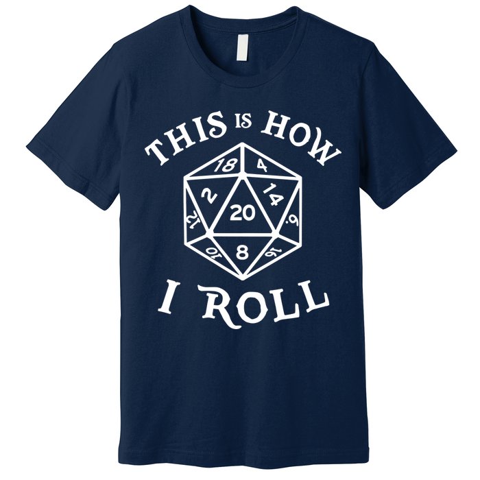 20 Sided Dice T Shirt Dungeons And Dragons Shirt This Is How I Roll Premium T-Shirt