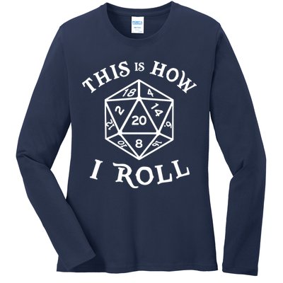 20 Sided Dice T Shirt Dungeons And Dragons Shirt This Is How I Roll Ladies Long Sleeve Shirt