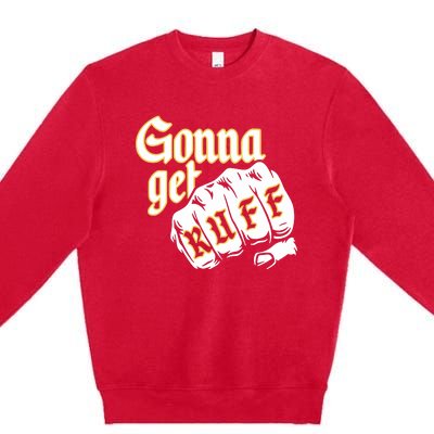 26 Shirts Gonna Get Ruff Premium Crewneck Sweatshirt