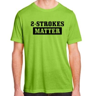 2 Strokes Matter Motorcycle Dirt Bike Racing Motocross Biker Gift Adult ChromaSoft Performance T-Shirt