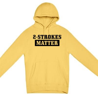 2 Strokes Matter Motorcycle Dirt Bike Racing Motocross Biker Gift Premium Pullover Hoodie