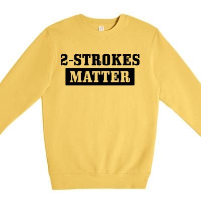 2 Strokes Matter Motorcycle Dirt Bike Racing Motocross Biker Gift Premium Crewneck Sweatshirt