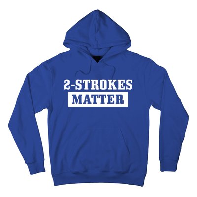 2 Strokes Matter Motorcycle Dirt Bike Racing Motocross Biker Gift Hoodie