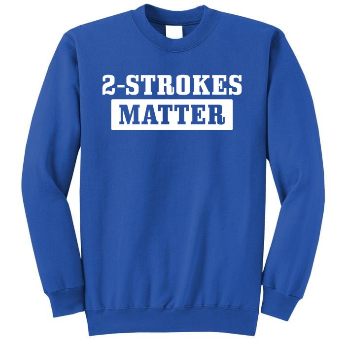 2 Strokes Matter Motorcycle Dirt Bike Racing Motocross Biker Gift Sweatshirt