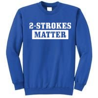 2 Strokes Matter Motorcycle Dirt Bike Racing Motocross Biker Gift Tall Sweatshirt