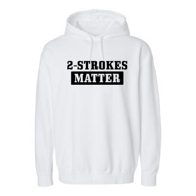 2 Strokes Matter Motorcycle Dirt Bike Racing Motocross Biker Gift Garment-Dyed Fleece Hoodie