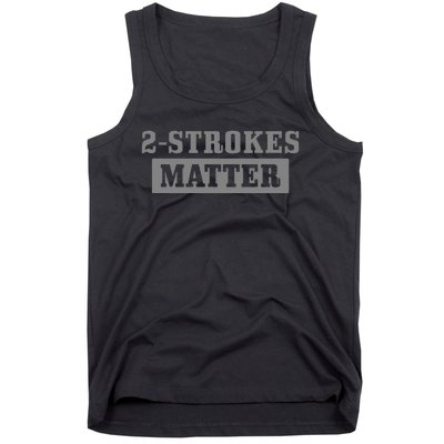 2 Strokes Matter Motorcycle Dirt Bike Racing Motocross Biker Tank Top