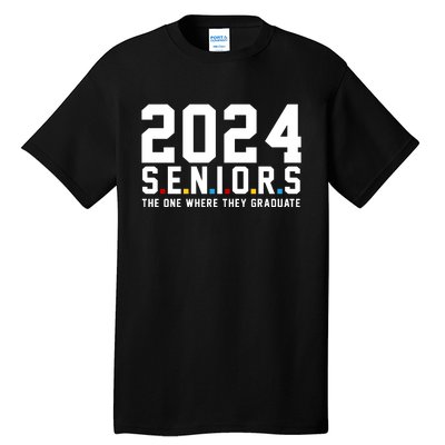 2024 Seniors The One Where They Graduated Tall T-Shirt