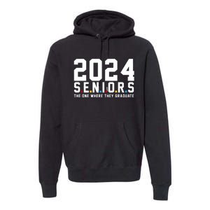 2024 Seniors The One Where They Graduated Premium Hoodie