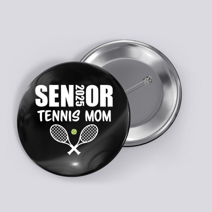 2025 Senior Tennis Mom Team Parent Helper Class Of 2025 Button