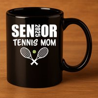 2025 Senior Tennis Mom Team Parent Helper Class Of 2025 11oz C Handle Ceramic Mug