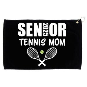 2025 Senior Tennis Mom Team Parent Helper Class Of 2025 Grommeted Golf Towel