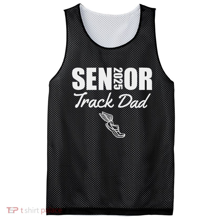 2025 Senior Track Dad Class Of 2025 Parent Run Jump Throw Mesh Reversible Basketball Jersey Tank