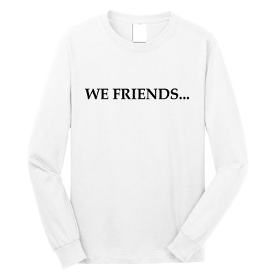2 Side We Boy We Friends We Boyfriends Funny Saying Quote Long Sleeve Shirt