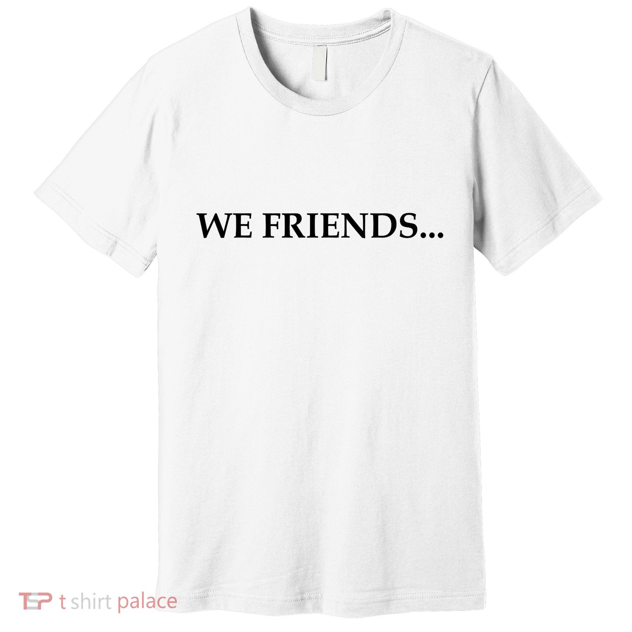 2 Side We Boy We Friends We Boyfriends Funny Saying Quote Premium T-Shirt